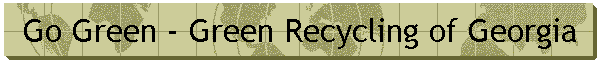 Go Green - Green Recycling of Georgia